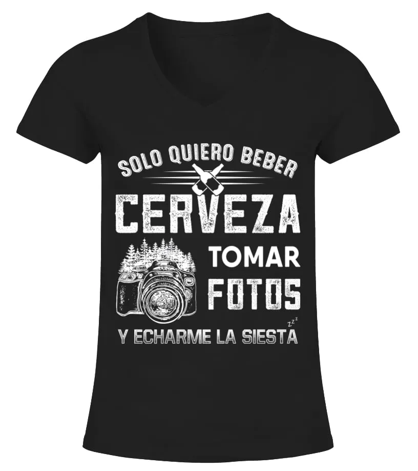 Solo quiero beber cerveza tomar fotos y echarme la siesta Camiseta cuello pico Mujer